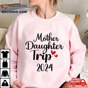 Mother Daughter Trip Family Vacation Mom Matching Tshirt