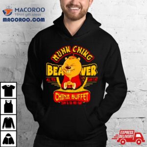 Muhn Ching Beaver China Buffet Shirt 1 Muhn Ching Beaver China Buffe Tshirt
