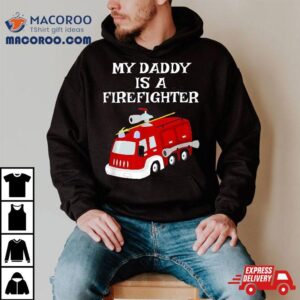 My Daddy Is A Firefighter Proud Son Daughter Dad Fire Truck Tshirt