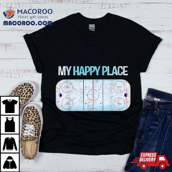 My Happy Hockey Place Ice Rink Player Coach Tee Fans Shirt