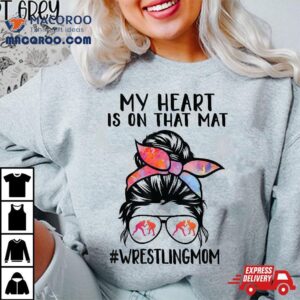 My Heart Is On That Mat Funny Wrestler Son Wrestling Mom Shirt 2 My Heart Is On That Mat Funny Wrestler Son Wrestling Mom Tshirt