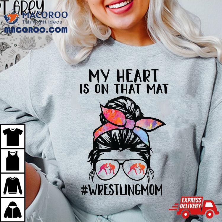 My Heart Is On That Mat Funny Wrestler Son Wrestling Mom Shirt My Heart Is On That Mat Funny Wrestler Son Wrestling Mom Shirt