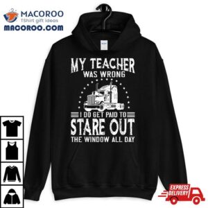 My Teacher Was Wrong Trucker Tshirt