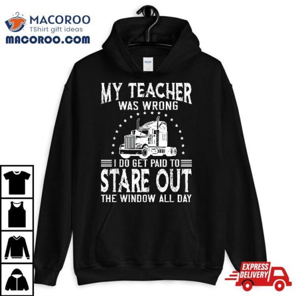 My Teacher Was Wrong Trucker Shirt