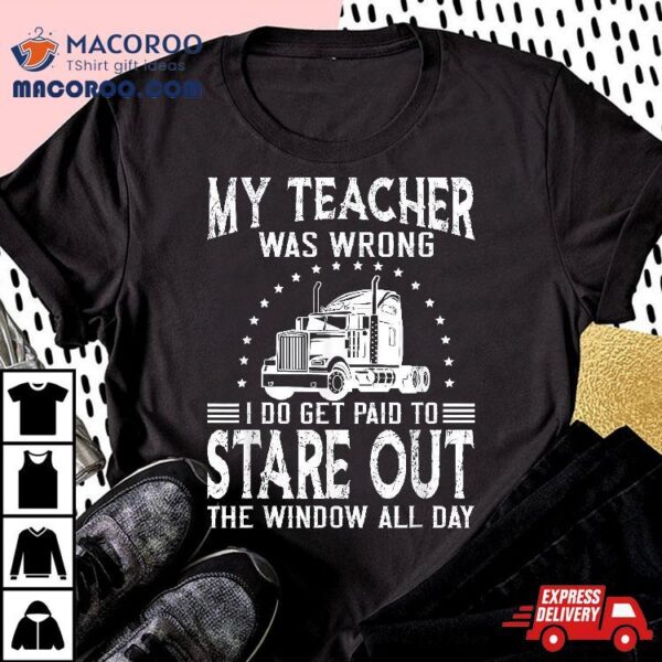 My Teacher Was Wrong Trucker Shirt