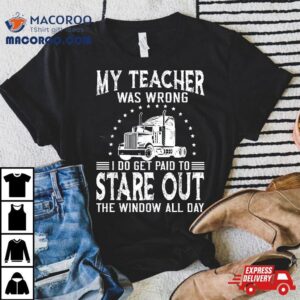 My Teacher Was Wrong Trucker Tshirt