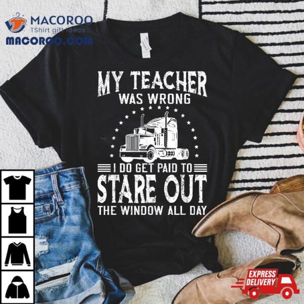 My Teacher Was Wrong Trucker Shirt