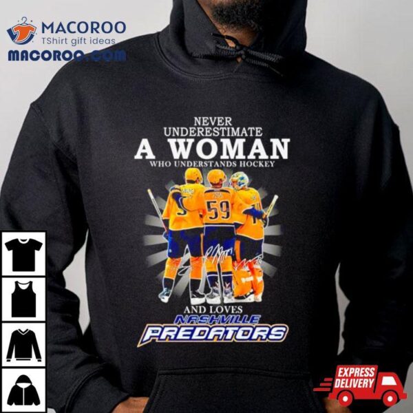 Never Underestimate A Woman Who Understands Hockey And Loves Nashville Predators Shirt