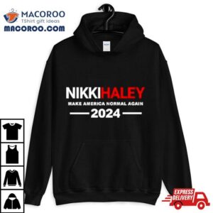 Nikki Haley Make America Normal Again Tshirt