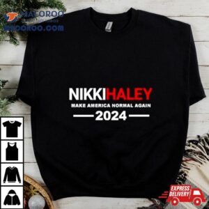 Nikki Haley Make America Normal Again Tshirt