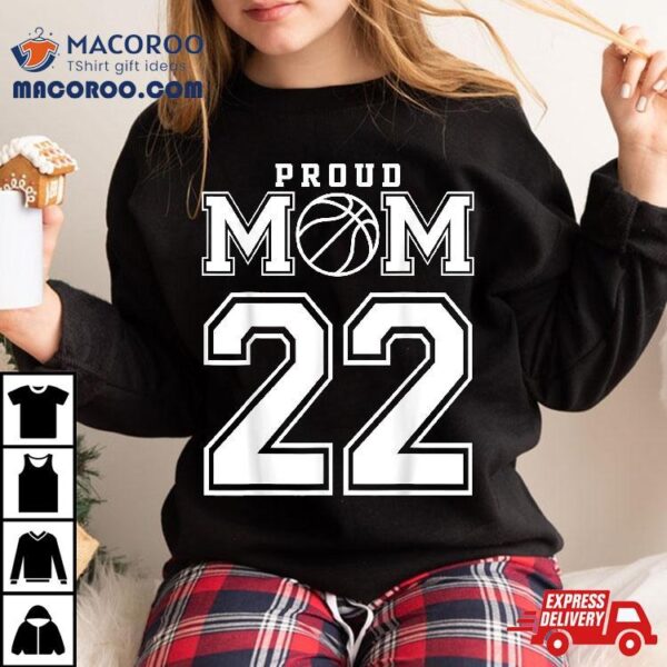 Number 22 Custom Proud Basketball Mom Personalized For Shirt