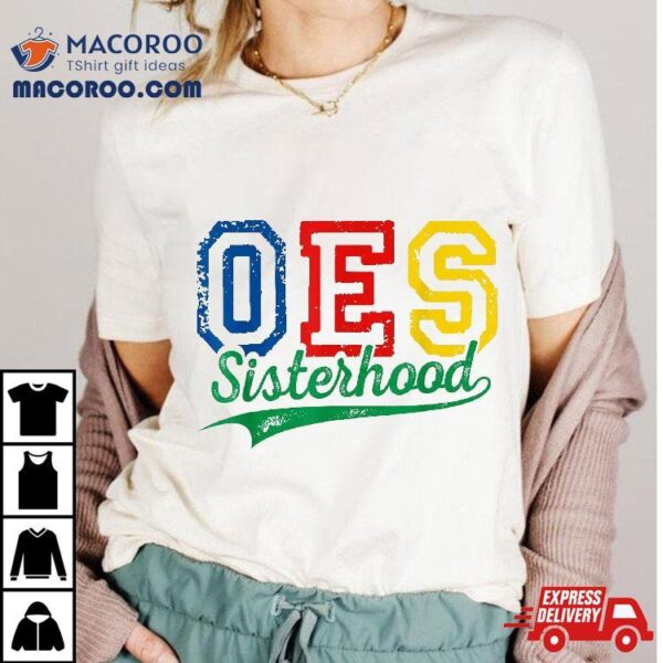 Oes Sisterhood Order Of The Eastern Star Funny Mother’s Day Shirt