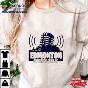 Oilers Edmonton Sports Talk Shirt