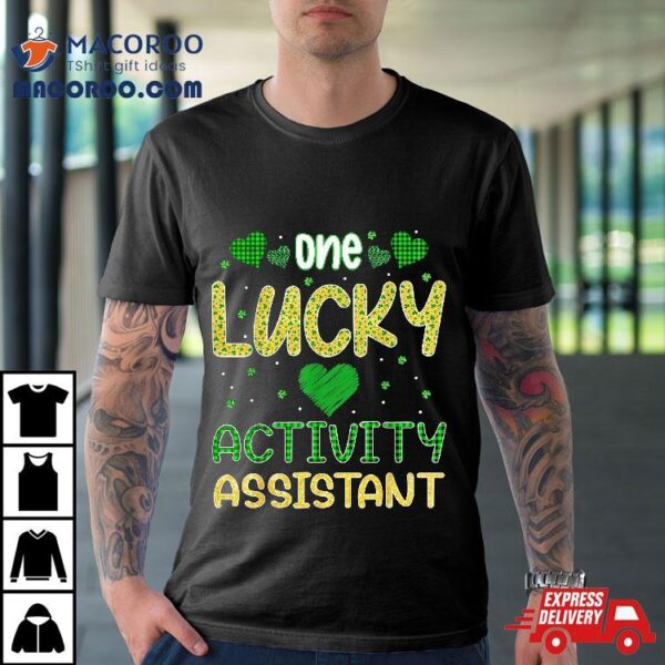 One Lucky Activity Assistant Saint Patricks Day Shirt