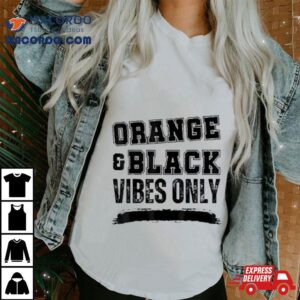 Orange And Black Vibes Only Tshirt