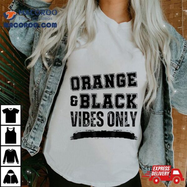 Orange And Black Vibes Only 2024 T Shirt