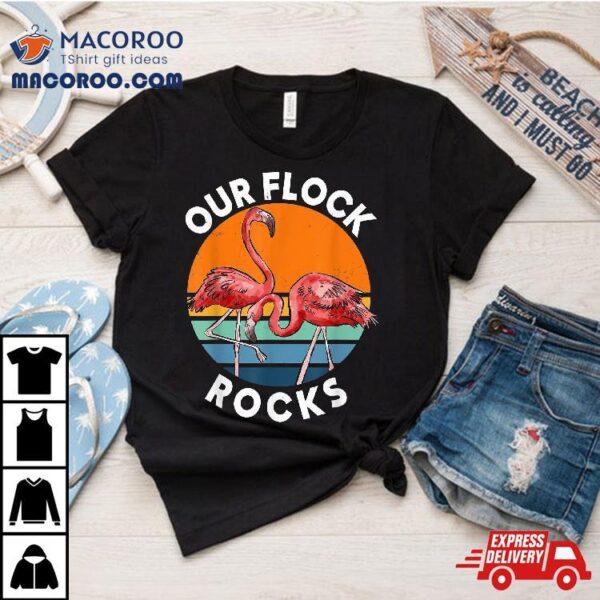 Our Flock Rocks Flamingos Lover Family Vacation Group Shirt