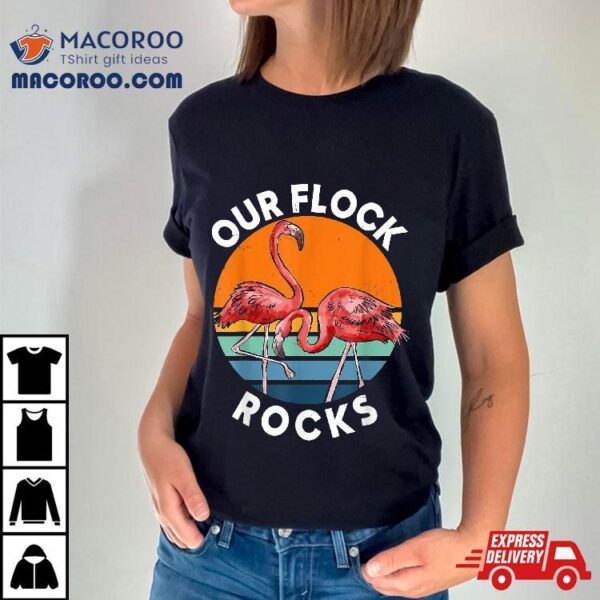 Our Flock Rocks Flamingos Lover Family Vacation Group Shirt