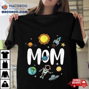 Outer This World Space Mom Mother’s Day Party Design Shirt