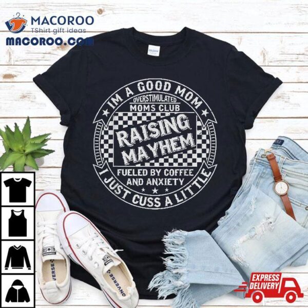 Overstimulated Moms Club Raising Mayhem Funny Mothers Day Shirt