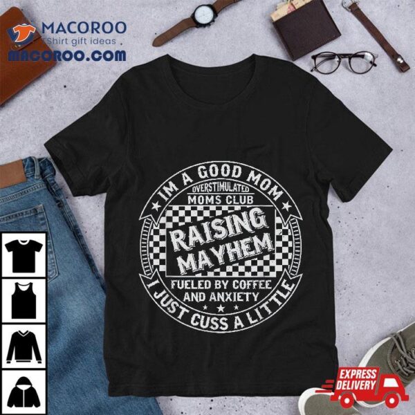 Overstimulated Moms Club Raising Mayhem Funny Mothers Day Shirt