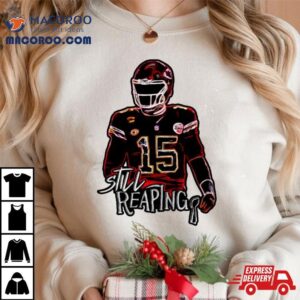 Patrick Mahomes Chiefs Still Reaping Tshirt