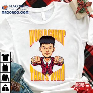 Patrick Mahomes World Champ That’s Who Shirt