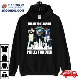 Philadelphia Philly Forever Jason Kelce And Jalen Hurts Thank You Jason Signatures Tshirt