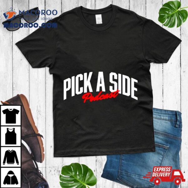 Pick A Side Podcast Classic Shirt