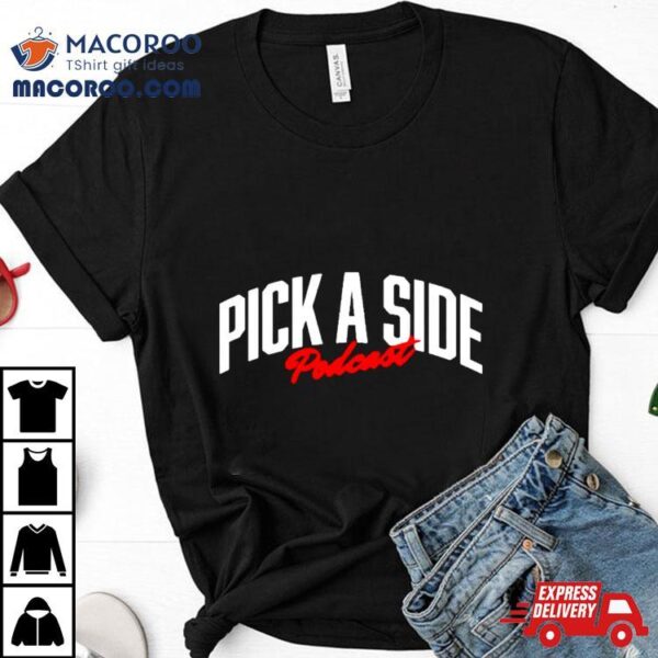 Pick A Side Podcast Classic Shirt