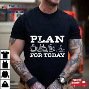 Plan For Today Coffee Truck Beer Trucker Road Highway Gif Tshirt