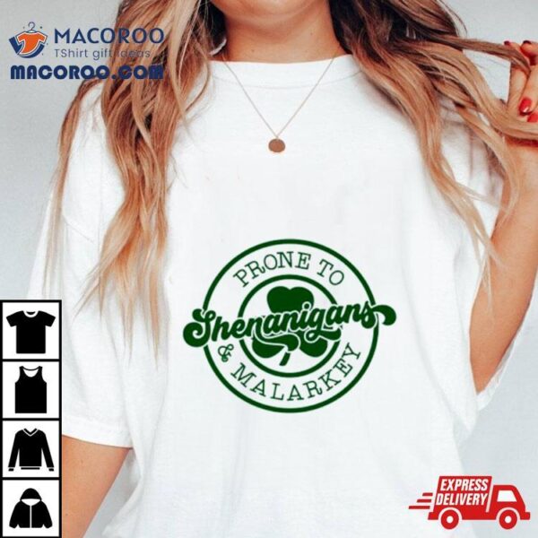 Prone To Shenanigans And Malarkey Logo Shirt