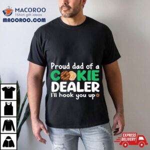 Proud Dad Of A Cookie Dealer Troop Leader Tshirt