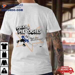 Pucks And Pierogies That Rsquo S What Cleveland Does Tshirt