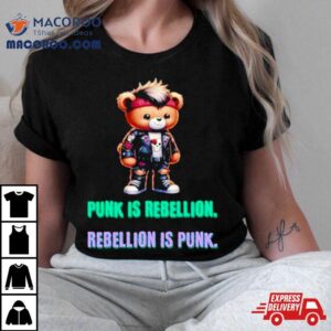 Punk Teddy Bear Is Rebellion Rebellion Is Punk Tshirt