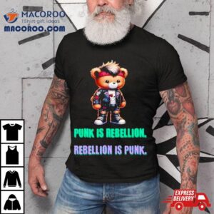 Punk Teddy Bear Is Rebellion Rebellion Is Punk Tshirt