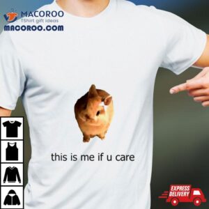 Rabbit This Is Me If You Care Shirt 1 Rabbit This Is Me If You Care Tshirt