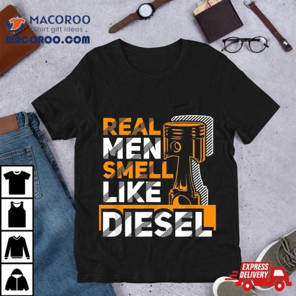 Real Smell Like Diesel Funny Trucker Humor Gift Shirt