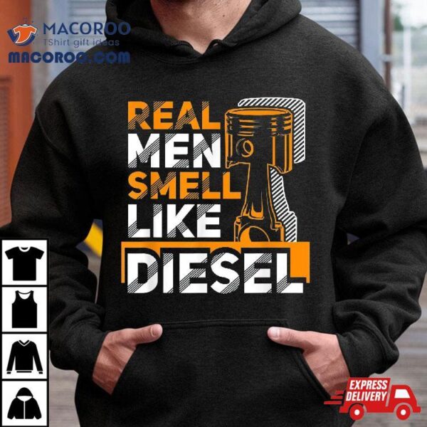 Real Smell Like Diesel Funny Trucker Humor Gift Shirt