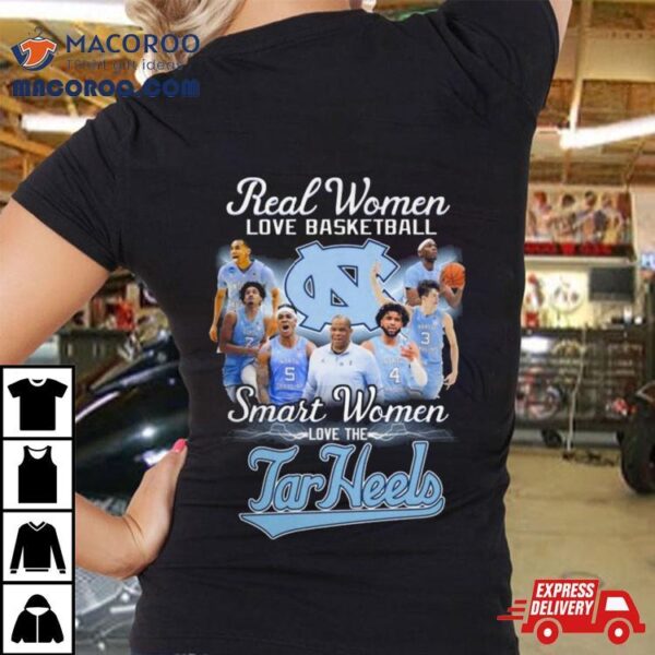 Real Women Love Basketball Smart Women Love The Tar Heels T Shirts