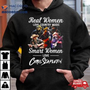 Real Women Love Country Music Smart Women Love Chris Stapleton Tshirt