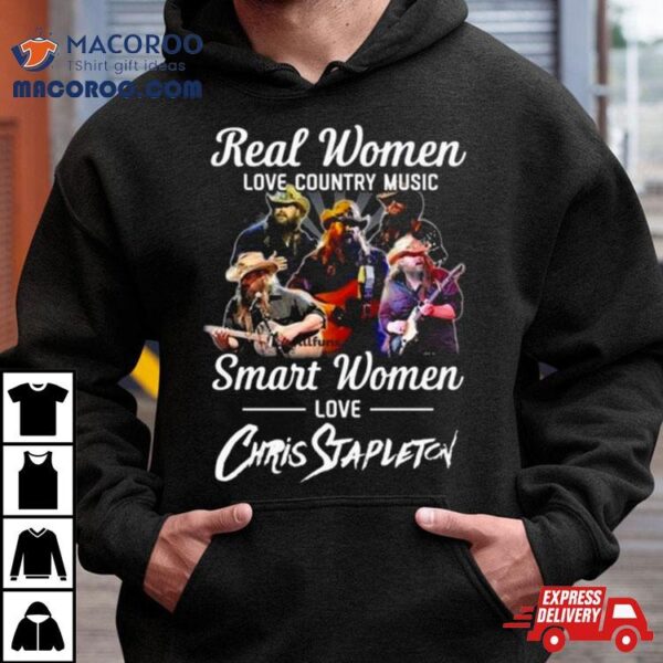 Real Women Love Country Music Smart Women Love Chris Stapleton Shirt