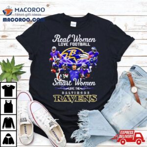 Real Women Love Football Smart Women Love The Baltimore Ravens Shirt