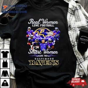 Real Women Love Football Smart Women Love The Baltimore Ravens Tshirt