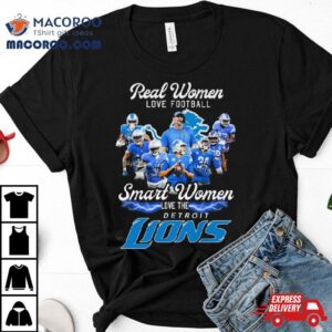 Real Women Love Football Smart Women Love The Detroit Lions Signatures T Shirts