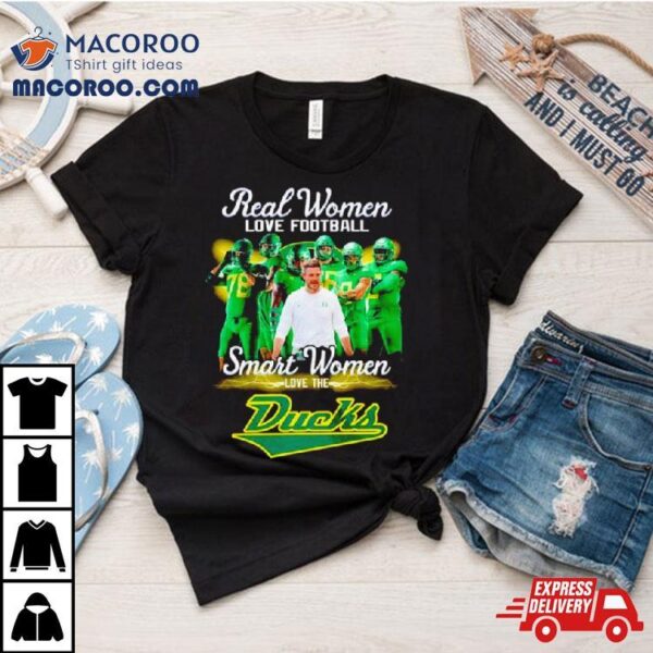 Real Women Love Football Smart Women Love The Oregon Ducks Shirt