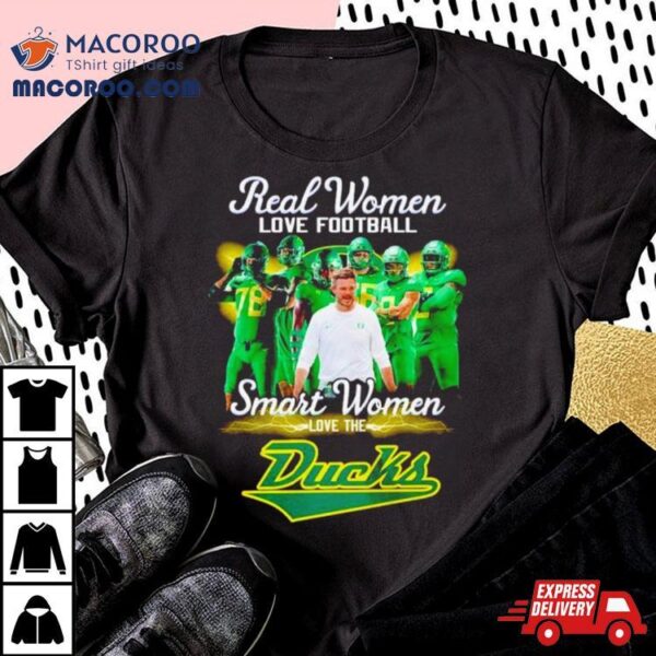 Real Women Love Football Smart Women Love The Oregon Ducks Shirt