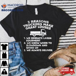 Reasons Truckers Great Lovers Funny Semi Truck Driver Gif Tshirt