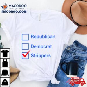 Republican Democrat Strippers Shirt