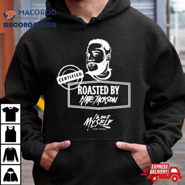 Roasted By Nate Jackson T Shirt